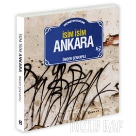 GEÇMIŞTEN BUGÜNE İSIM İSIM ANKARA - ÖNDER ŞENYAPILI