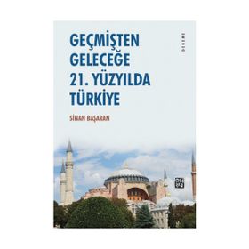 Geçmişten Geleceğe - 21. Yüzyılda Türkiye - Sinan Başaran