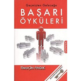 GEÇMİŞTEN GELECEĞE BAŞARI ÖYKÜLERİ - TİMUÇİN FINDIK