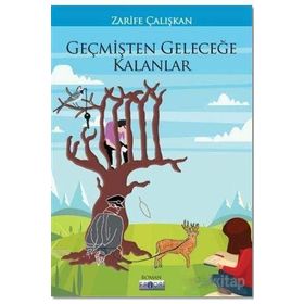 Geçmişten Geleceğe Kalanlar - Zarife Çalışkan