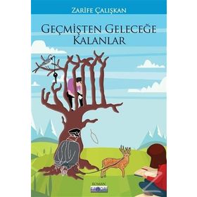 Geçmişten Geleceğe Kalanlar - Zarife Çalışkan