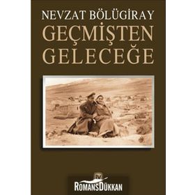 Geçmişten Geleceğe- Nevzat Bölügiray