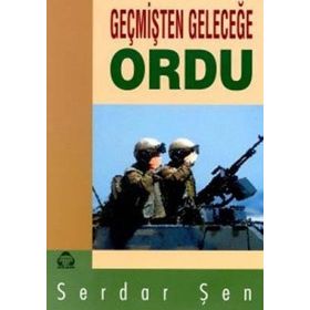 GEÇMİŞTEN GELECEĞE ORDU - SERDAR ŞEN