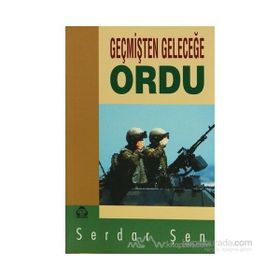 GEÇMİŞTEN GELECEĞE ORDU - SERDAR ŞEN