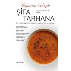 Geçmişten Geleceğe Şifa Tarhana - Hülya Duranoğlu Erol