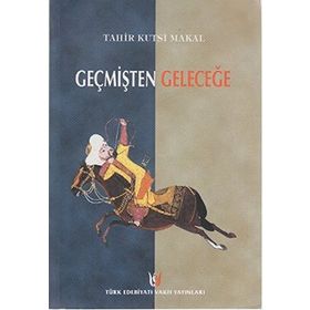 GEÇMİŞTEN GELECEĞE - TAHIR KUTSI MAKAL