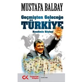 Geçmişten Geleceğe Türkiye - Mustafa Balbay
