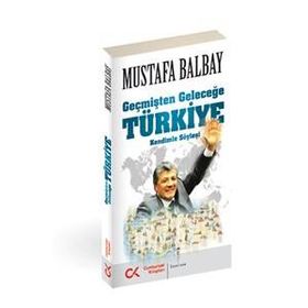 Geçmişten Geleceğe Türkiye - Mustafa Balbay
