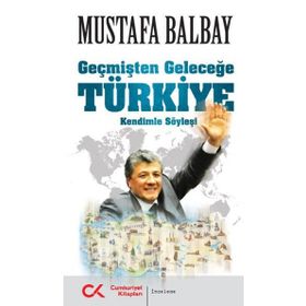 Geçmişten Geleceğe Türkiye - Mustafa Balbay