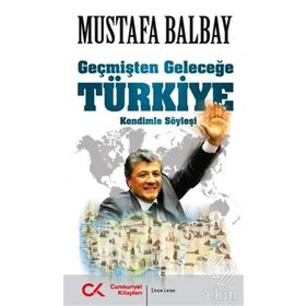Geçmişten Geleceğe Türkiye - Mustafa Balbay