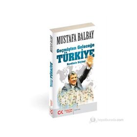 Geçmişten Geleceğe Türkiye - Mustafa Balbay