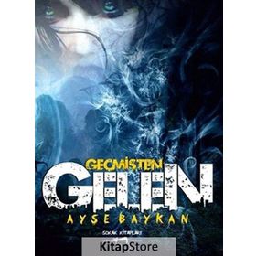 Geçmişten Gelen - ayse baykan tarih