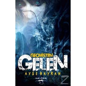 Geçmişten Gelen - ayse baykan tarih