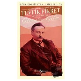 Geçmişten Gelen - Bütün Şiirleri 1 Ciltli - Tevfik Fikret