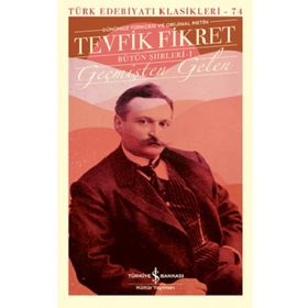 Geçmişten Gelen - Bütün Şiirleri 1 Ciltli - Tevfik Fikret