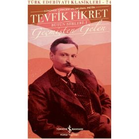 Geçmişten Gelen - Bütün Şiirleri 1 Ciltli - Tevfik Fikret