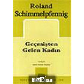 GEÇMİŞTEN GELEN KADIN - ROLAND SCHIMMELPFENNIG