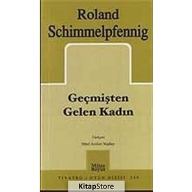 GEÇMİŞTEN GELEN KADIN - ROLAND SCHIMMELPFENNIG