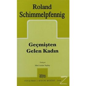 GEÇMİŞTEN GELEN KADIN - ROLAND SCHIMMELPFENNIG