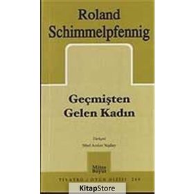 GEÇMİŞTEN GELEN KADIN - ROLAND SCHIMMELPFENNIG