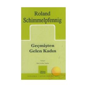 GEÇMİŞTEN GELEN KADIN - ROLAND SCHIMMELPFENNIG