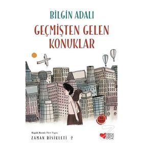 GEÇMİŞTEN GELEN KONUKLAR ZAMAN BISIKLETI 2 - BILGIN ADALI