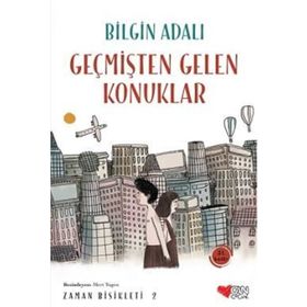 GEÇMİŞTEN GELEN KONUKLAR ZAMAN BISIKLETI 2 - BILGIN ADALI