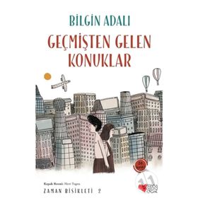GEÇMİŞTEN GELEN KONUKLAR ZAMAN BISIKLETI 2 - BILGIN ADALI