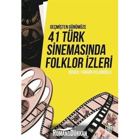 Geçmişten Günümüze 41 Türk Sinemasında Folklor İzleri - Birgül Yangın Aslanoğlu