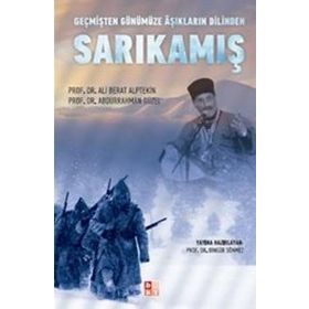 GEÇMİŞTEN GÜNÜMÜZE AŞIKLARIN DILINDE SARIKAMIŞ - ABDURRAHMAN GÜZEL;ALI BERAT ALPTEKIN;BİNGÜR SÖNMEZ