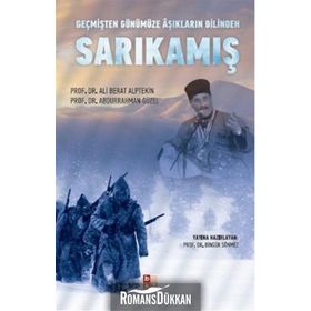 GEÇMİŞTEN GÜNÜMÜZE AŞIKLARIN DILINDE SARIKAMIŞ - ABDURRAHMAN GÜZEL;ALI BERAT ALPTEKIN;BİNGÜR SÖNMEZ