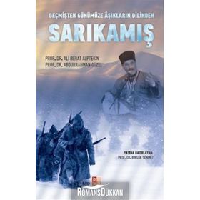 GEÇMİŞTEN GÜNÜMÜZE AŞIKLARIN DILINDE SARIKAMIŞ - ABDURRAHMAN GÜZEL;ALI BERAT ALPTEKIN;BİNGÜR SÖNMEZ