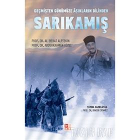 GEÇMİŞTEN GÜNÜMÜZE AŞIKLARIN DILINDE SARIKAMIŞ - ABDURRAHMAN GÜZEL;ALI BERAT ALPTEKIN;BİNGÜR SÖNMEZ