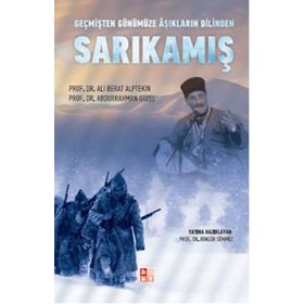 GEÇMİŞTEN GÜNÜMÜZE AŞIKLARIN DILINDE SARIKAMIŞ - ABDURRAHMAN GÜZEL;ALI BERAT ALPTEKIN;BİNGÜR SÖNMEZ