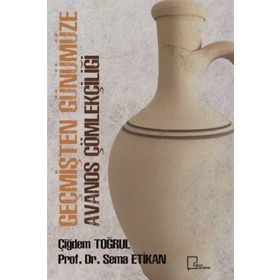 Geçmişten Günümüze Avanos Çömlekçiliği - Çiğdem Toğrul