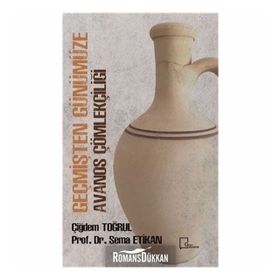 Geçmişten Günümüze Avanos Çömlekçiliği - Çiğdem Toğrul