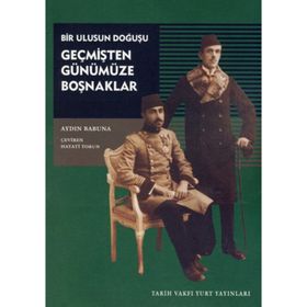 GEÇMİŞTEN GÜNÜMÜZE BOŞNAKLAR BIR ULUSUN DOĞUŞU - AYDIN BABUNA