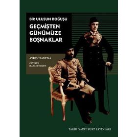 GEÇMİŞTEN GÜNÜMÜZE BOŞNAKLAR BIR ULUSUN DOĞUŞU - AYDIN BABUNA