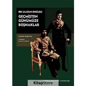 GEÇMİŞTEN GÜNÜMÜZE BOŞNAKLAR BIR ULUSUN DOĞUŞU - AYDIN BABUNA