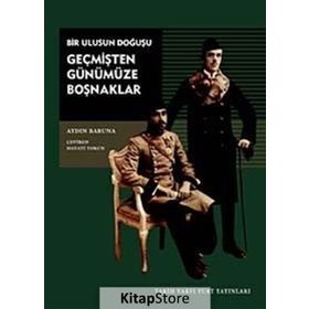 GEÇMİŞTEN GÜNÜMÜZE BOŞNAKLAR BIR ULUSUN DOĞUŞU - AYDIN BABUNA