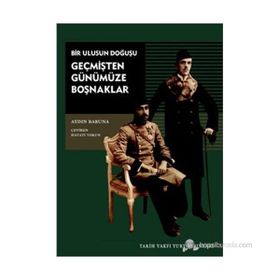 GEÇMİŞTEN GÜNÜMÜZE BOŞNAKLAR BIR ULUSUN DOĞUŞU - AYDIN BABUNA