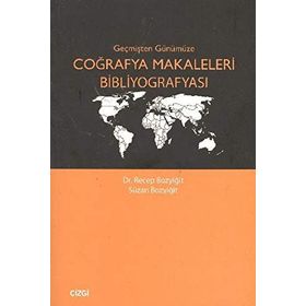 GEÇMİŞTEN GÜNÜMÜZE COĞRAFYA MAKALELERI BİBLİYOGRAFYASI - RECEP BOZYİĞİT;SUZAN BOZYİĞİT