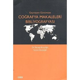 GEÇMİŞTEN GÜNÜMÜZE COĞRAFYA MAKALELERI BİBLİYOGRAFYASI - RECEP BOZYİĞİT;SUZAN BOZYİĞİT
