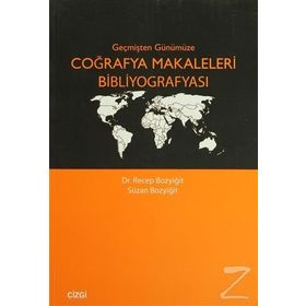 GEÇMİŞTEN GÜNÜMÜZE COĞRAFYA MAKALELERI BİBLİYOGRAFYASI - RECEP BOZYİĞİT;SUZAN BOZYİĞİT