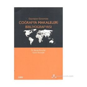 GEÇMİŞTEN GÜNÜMÜZE COĞRAFYA MAKALELERI BİBLİYOGRAFYASI - RECEP BOZYİĞİT;SUZAN BOZYİĞİT