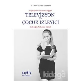 Geçmişten Günümüze Değişen Televizyon ve Çocuk İzleyici - Dr. Cansu Özdenak Kandemir