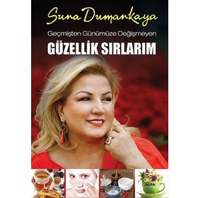 GEÇMIŞTEN GÜNÜMÜZE DEĞIŞMEYEN GÜZELLIK SIRLARIM - SUNA DUMANKAYA