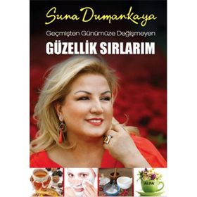 GEÇMIŞTEN GÜNÜMÜZE DEĞIŞMEYEN GÜZELLIK SIRLARIM - SUNA DUMANKAYA