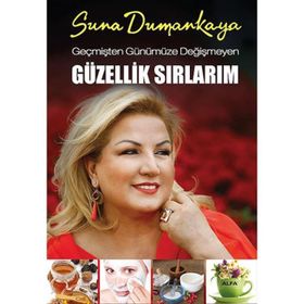 GEÇMIŞTEN GÜNÜMÜZE DEĞIŞMEYEN GÜZELLIK SIRLARIM - SUNA DUMANKAYA