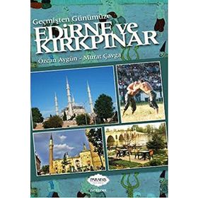 Geçmişten Günümüze Edirne ve Kırkpınar - Murat Çavga ozcan e akgun